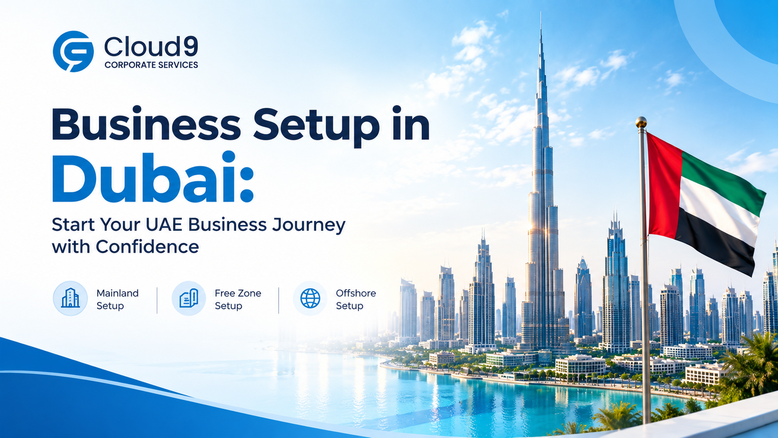 Business Setup in Dubai: Start Your UAE Business Journey with Confidence