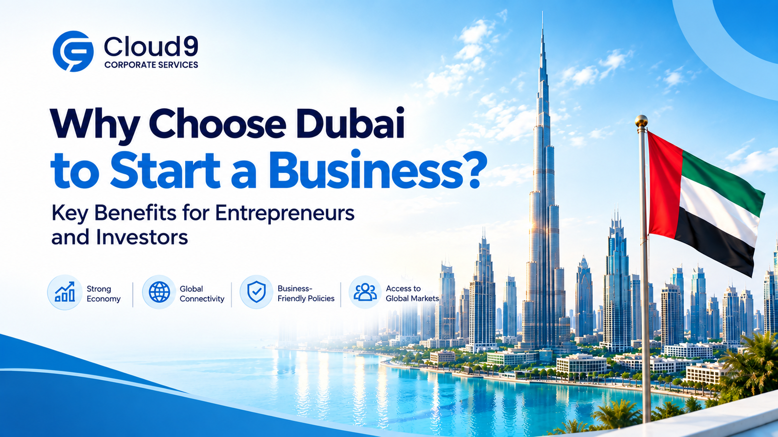 Why Choose Dubai to Start a Business? Key Benefits for Entrepreneurs and Investors